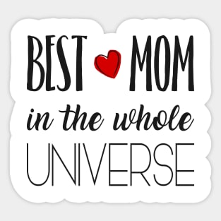 Best Mom in the whole Universe Sticker